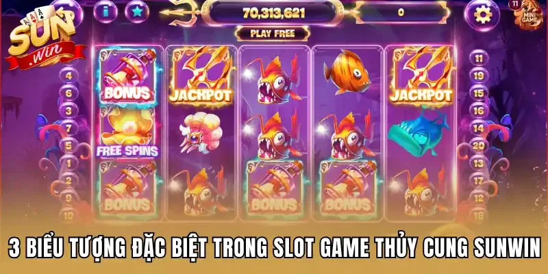 3 Biểu tượng đặc biệt trong slot game Thủy Cung Sunwin