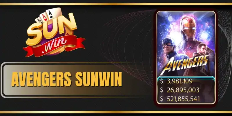 Avengers Sunwin - Siêu Phẩm Slot Đổi Thưởng Đáng Chơi Nhất