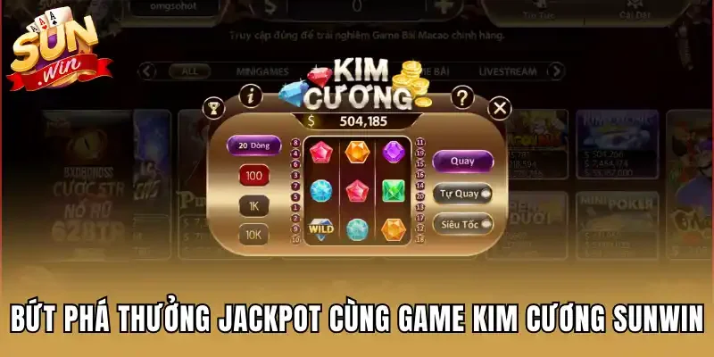 Bứt phá thưởng Jackpot cùng game kim cương Sunwin