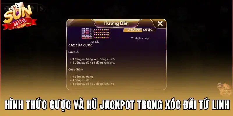 Hình thức cược và hũ Jackpot trong Xóc Đãi Tứ Linh