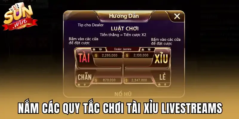 Nắm các quy tắc chơi tài xỉu livestreams