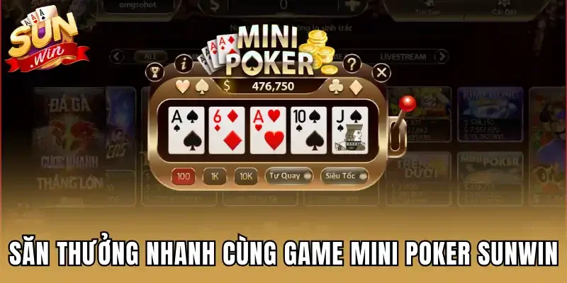 Săn thưởng nhanh cùng game mini poker Sunwin