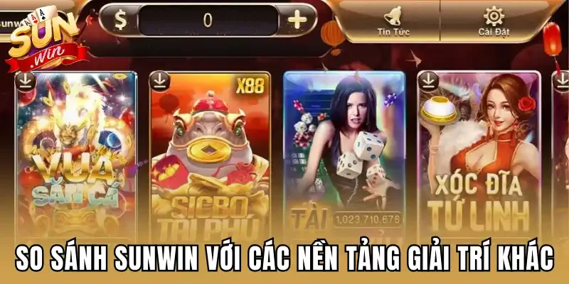 So sánh Sunwin với các nền tảng giải trí khác