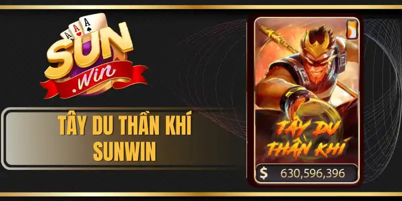 Tây Du Thần Khí Sunwin - Săn Jackpot Lên Đến Trăm Triệu Đồng