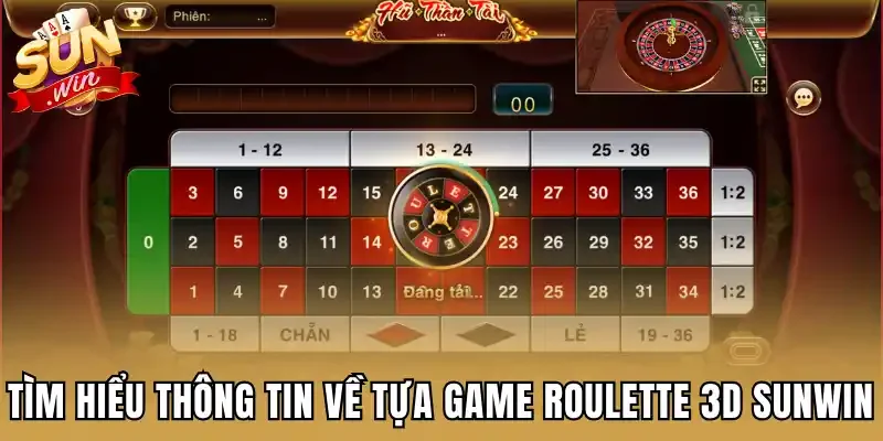 Tìm hiểu thông tin về tựa game Roulette 3D Sunwin