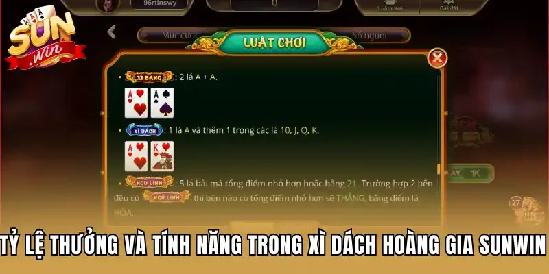Tỷ lệ thưởng và tính năng trong Xì Dách Hoàng Gia Sunwin